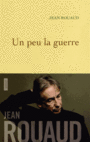 Couverture du livre Vie poétique (La) Volume 3, Un peu la guerre - ROUAUD JEAN - 9782246803768