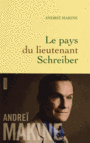 Couverture du livre Pays du lieutenant Schreiber : le roman d'une vie (Le) - Makine Andreï - 9782246810377