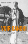 Couverture du livre Voir Gandhi. L'extraordinaire périple de Lanza del Vasto - Richaud Frédéric - 9782246811114