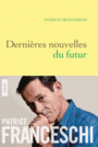 Couverture du livre Dernières nouvelles du futur - FRANCESCHI PATRICE - 9782246815037