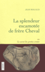 Couverture du livre Splendeur escamotée de frère Cheval (La) ou Le secret des grottes - ROUAUD JEAN - 9782246815679