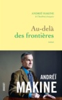 Couverture du livre Au-delà des frontières - Makine Andreï - 9782246818571
