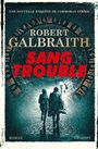 Couverture du livre Sang trouble: Une enquête de Cormoran Strike - Galbraith Robert - 9782246828099