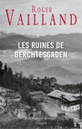 Couverture du livre Ruines de Berchtesgaden (Les) - VAILLAND ROGER - 9782246843610