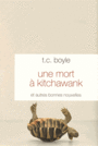 Couverture du livre Une mort à Kitchawank - Boyle T. Coraghessan - 9782246851714