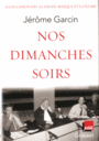 Couverture du livre Nos dimanches soirs - Garcin Jérôme - 9782246858591