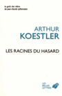 Couverture du livre Racines du hasard (Les) - KOESTLER ARTHUR - 9782251447681