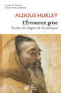 Couverture du livre Éminence grise : études de religion et de politique (L') - HUXLEY ALDOUS - 9782251453828