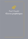 Couverture du livre Oeuvres prophétiques - CLAUDEL PAUL - 9782251458809