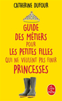 Couverture du livre Guide des métiers pour les petites filles qui ne veulent pas - Dufour Catherine - 9782253002154
