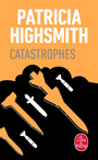 Couverture du livre Catastrophes - HIGHSMITH PATRICIA - 9782253062134