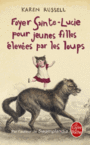 Couverture du livre Foyer Sainte-Lucie pour jeunes filles élevées par les loups - Russell Karen - 9782253087076