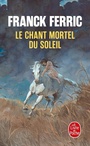 Couverture du livre Chant mortel du soleil -le - FERRIC Franck - 9782253103332