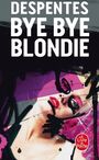 Couverture du livre Bye bye blondie - DESPENTES VIRGINIE - 9782253112440