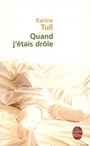 Couverture du livre Quand j'étais drôle - TUIL KARINE - 9782253118442