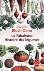 Couverture du livre Fabuleuse histoire des légumes (La) - BLOCH-DANO EVELYNE - 9782253127406