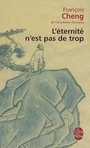 Couverture du livre L'eternite n'est pas de trop - CHENG FRANCOIS - 9782253154587