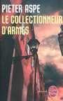 Book cover: Collectionneur d'armes - ASPE PIETER - 9782253161219