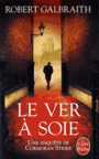 Couverture du livre Ver à soie (Le) : une enquête de Cormoran Strike - Galbraith Robert - 9782253164074