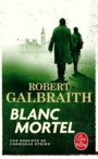 Couverture du livre Blanc mortel - Galbraith Robert - 9782253181354