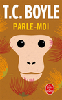 Couverture du livre Parle-moi - Boyle T. Coraghessan - 9782253248422