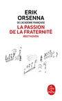 Couverture du livre Passion de la fraternité : Beethoven (La) - ORSENNA ERIK - 9782253262671