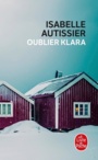 Couverture du livre Oublier Klara - AUTISSIER ISABELLE - 9782253934400