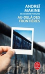 Couverture du livre Au-delà des frontières - Makine Andreï - 9782253934431