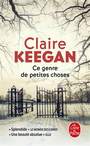 Couverture du livre Ce genre de petites choses - Keegan Claire - 9782253934776