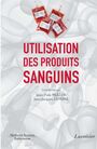 Couverture du livre Utilisation des produits sanguins - LEFRERE JEAN-JACQUES - 9782257205254