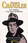 Couverture du livre Ennuis, c'est mon problème : l'intégrale des nouvelles (Les) - CHANDLER RAYMOND - 9782258079823