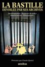 Couverture du livre Bastille Devoilee Par Ses Archives [num] - Quétel Claude - 9782258101777