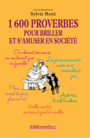 Couverture du livre 1.600 proverbes pour briller et s'amuser en société : plus on est - COLLECTIF - 9782258136779