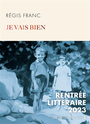 Couverture du livre Je vais bien - Franc Régis - 9782258199958