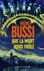 Couverture du livre Que la mort nous frôle - Bussi Michel - 9782258214460