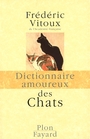 Couverture du livre Dictionnaire amoureux des chats - VITOUX FREDERIC - 9782259206860