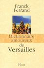 Couverture du livre Dictionnaire amoureux de Versailles - FERRAND FRANCK - 9782259211895