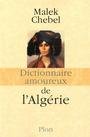 Couverture du livre Dictionnaire amoureux de l'Algérie - CHEBEL MALEK - 9782259212366