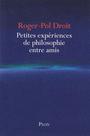 Couverture du livre Petites expériences de philosophie entre amis - DROIT ROGER-POL - 9782259214049