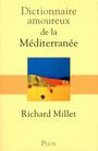 Couverture du livre Dictionnaire amoureux de la Méditerranée - MILLET RICHARD - 9782259230360
