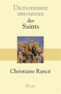 Couverture du livre Dictionnaire amoureux des saints - Rancé Christiane - 9782259248624