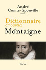 Couverture du livre Dictionnaire amoureux de Montaigne - Comte-Sponville André - 9782259277891