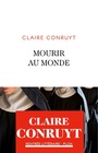 Couverture du livre Mourir au monde - Conruyt Claire - 9782259306362
