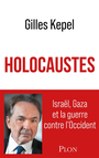 Couverture du livre Holocaustes : Israël, Gaza et la guerre contre l'Occident - KEPEL GILLES - 9782259319621