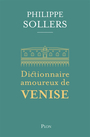 Couverture du livre Dictionnaire amoureux de Venise - SOLLERS PHILIPPE - 9782259320504