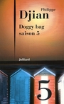 Couverture du livre DOGGY BAG -SAISON 5 - DJIAN PHILIPPE - 9782260017936