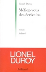 Couverture du livre MEFIEZ-VOUS DES ECRIVAINS - DUROY LIONEL - 9782260018513