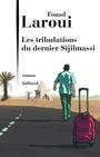 Couverture du livre Tribulations du dernier Sijilmassi (Les) - LAROUI FOUAD - 9782260021414