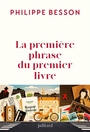 Couverture du livre Première phrase du premier livre (La) - BESSON PHILIPPE - 9782260057680