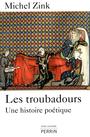 Couverture du livre Troubadours (Les): une histoire poétique - ZINK MICHEL - 9782262028985